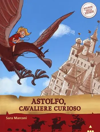 Astolfo, cavaliere curioso. Storie nelle storie. Ediz. illustrata Promozione Esclusiva