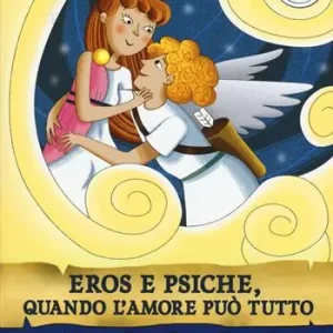 Vendita Finale Amore e psiche, quando l‘amore può tutto. Storie nelle storie. Ediz. illustrata
