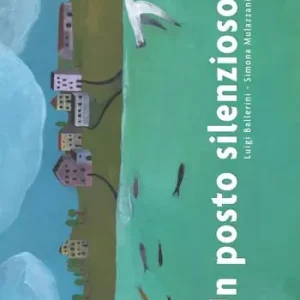 Un posto silenzioso. Ediz. illustrata Super Prezzo