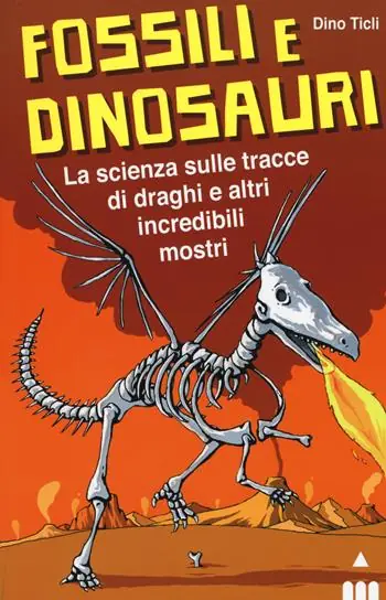 Fossili e dinosauri. La scienza sulle tracce di draghi e altri incredibili mostri Offerta