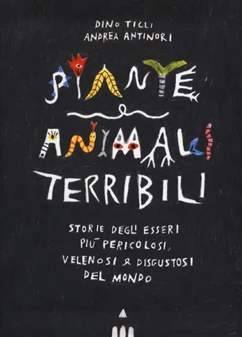 Promozione Piante e animali terribili. Storie degli esseri più pericolosi, velenosi e disgustosi del mondo. Ediz. a colori