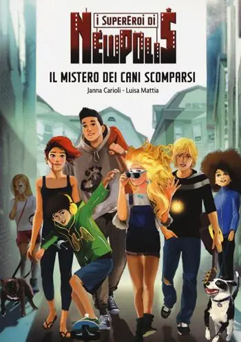 Bestseller Il mistero dei cani scomparsi. I supereroi di NewPolis
