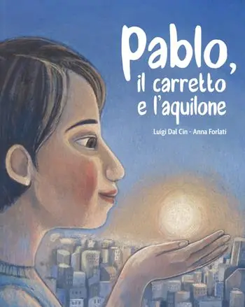 Pablo, il carretto e l‘aquilone. Ediz. a colori Direttamente Dal Produttore