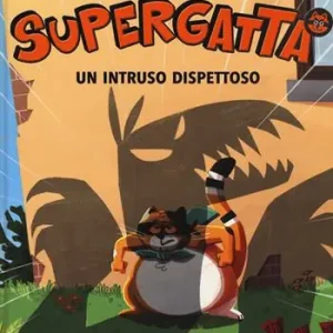Un intruso dispettoso. Supergatta. Ediz. a colori Subito Disponibile