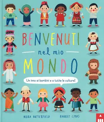 Prezzo Di Fabbrica Benvenuti nel mio mondo. Un inno ai bambini e a tutte le culture! Ediz. a colori