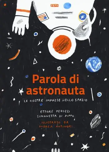 Parola di astronauta. Le nostre imprese nello spazio Must-Have
