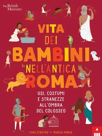Vendita Finale Vita dei bambini nell’Antica Roma. Usi costumi e stranezze all’ombra del Colosseo
