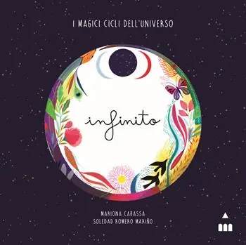 Nuovo Arrivo Infinito. I magici cicli dell’universo. Ediz. a colori