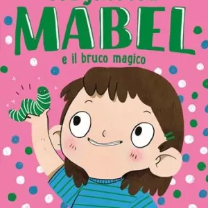 Offerta Speciale Magnifica Mabel e il bruco magico