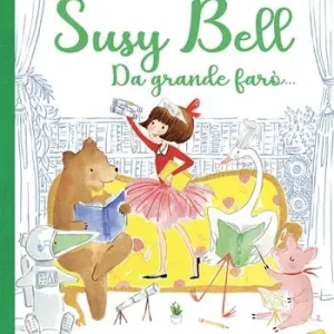 Acquista Ora Da grande farò... Susy Bell. Ediz. a colori