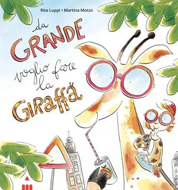 Ordina Subito Da grande voglio fare la giraffa. Ediz. a colori