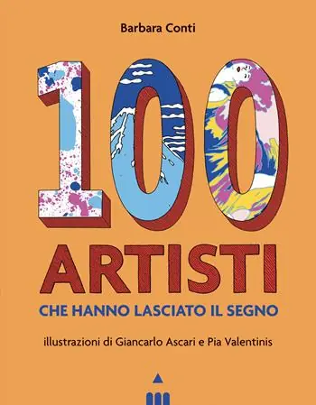 100 artisti che hanno lasciato il segno. Ediz. illustrata Occasione
