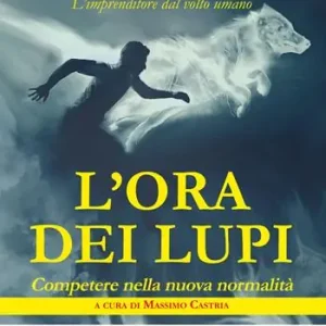 Novità L‘ora dei lupi. Competere nella nuova normalità