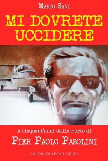 Mi dovrete uccidere. A cinquant‘anni dalla morte di Pier Paolo Pasolini Prezzo Di Fabbrica