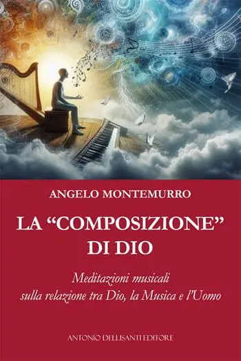 Quantità Limitata La «composizione» di Dio. Meditazioni musicali sulla relazione tra Dio, la musica e l’uomo