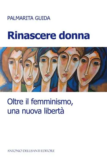 Rinascere donna. Oltre il femminismo, una nuova libertà Più Venduto