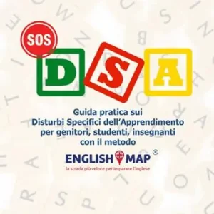 Offerta SOS DSA. Guida pratica sui Disturbi Specifici di Apprendimento per insegnanti, studenti, genitori con il metodo Englishmap
