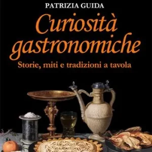 Pagamento Sicuro Curiosità gastronomiche. Storie, miti e tradizioni a tavola