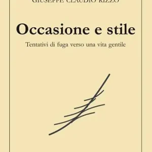 Occasione e stile. Tentativi di fuga verso una vita gentile Prezzo Di Fabbrica