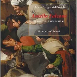 Aniello Falcone. Nuovi studi e attribuzioni. Ediz. illustrata Compra Adesso