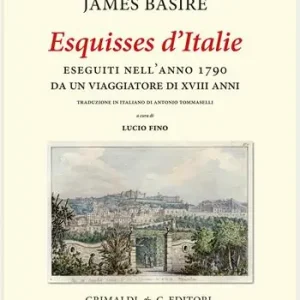 Occasione «Esquisses d‘Italie» eseguiti nell‘anno 1790 da un viaggiatore di XVIII anni. Ediz. limitata