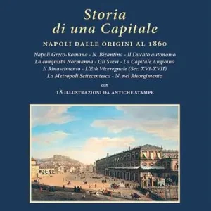 Storia di una capitale. Napoli dalle origini al 1860 A Buon Prezzo