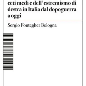 Alcune note sulla questione dei ceti medi e dell‘estremismo di destra in Italia dal dopoguerra a oggi Scelto Dai Clienti