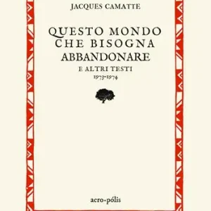 Must-Have Questo mondo che bisogna abbandonare. E altri testi 1973-1974