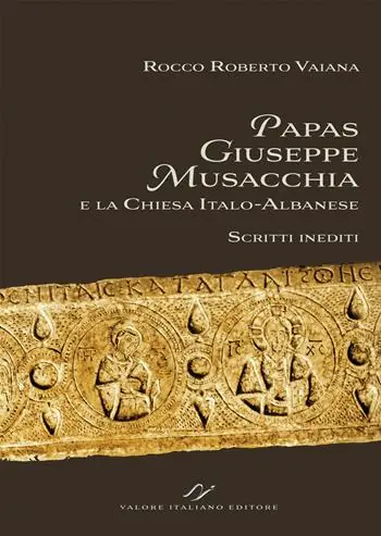 Pagamento Sicuro Papas Giuseppe Musacchia e la Chiesa italo-albanese. Scritti inediti