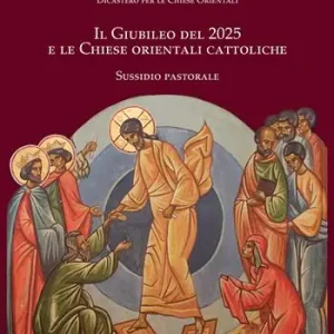 Affare Il Giubileo del 2025 e le Chiese orientali cattoliche. Sussidio pastorale