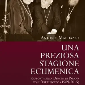 Una preziosa stagione ecumenica. Rapporti della Diocesi di Padova con l’est europeo (1989-2015) Promozione Esclusiva