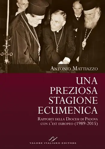 Una preziosa stagione ecumenica. Rapporti della Diocesi di Padova con l’est europeo (1989-2015) Promozione Esclusiva