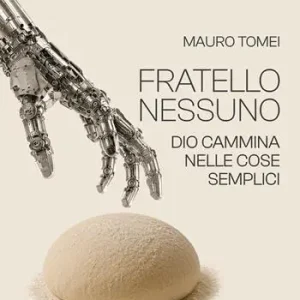 Miglior Prezzo Fratello Nessuno. Dio cammina nelle cose semplici