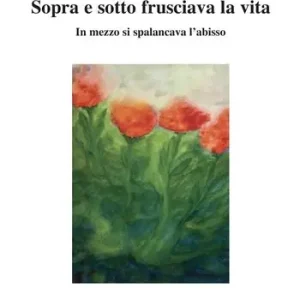 Nuova Collezione Sopra e sotto frusciava la vita. In mezzo si spalancava l‘abisso