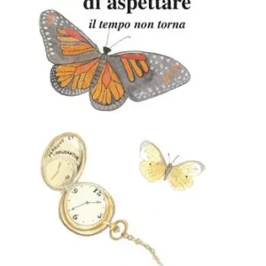 Non ho tempo di aspettare. Il tempo non torna Reso Gratuito