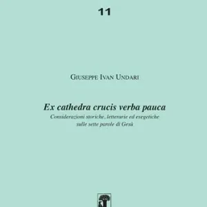 Ex cathedra crucis verba pauca. Considerazioni storiche, letterarie ed esegetiche sulle sette parole di Gesù Professionale
