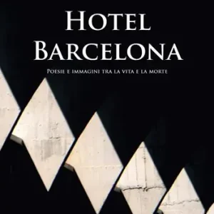 Professionale Hotel Barcelona. Poesie e immagini tra la vita e la morte. Ediz. multilingue