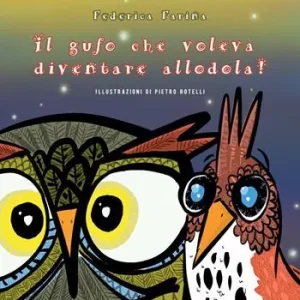 Il gufo che voleva diventare allodola! Offerta Del Giorno