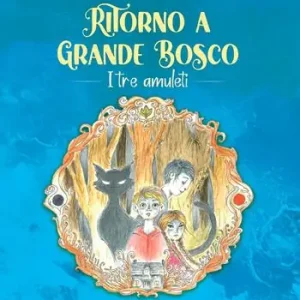 Ritorno a Grande Bosco. I tre amuleti Soddisfatti O Rimborsati