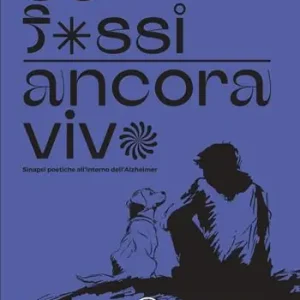 Offerta Limitata Se fossi ancora vivo. Sinapsi poetiche all’interno dell’Alzheimer