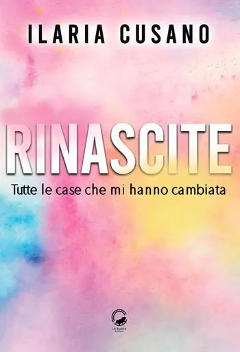 Nuovo Arrivo Rinascite. Tutte le case che mi hanno cambiata