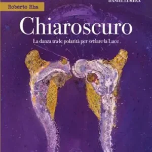 Chiaroscuro. La danza tra le polarità per svelare la Luce Solo Oggi