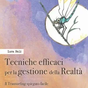 Tecniche efficaci per la gestione della realtà. Il transurfing spiegato facile Spedizione Espresso