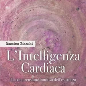 Promozione L‘intelligenza cardiaca. La comprensione intuitiva dell‘esistenza