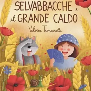 Selvabbacche e il grande caldo. Ediz. illustrata Esclusivo