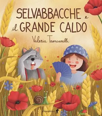 Selvabbacche e il grande caldo. Ediz. illustrata Esclusivo