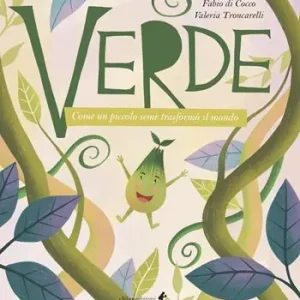 Verde. Come un piccolo seme trasformò il mondo. Ediz. illustrata Super Prezzo