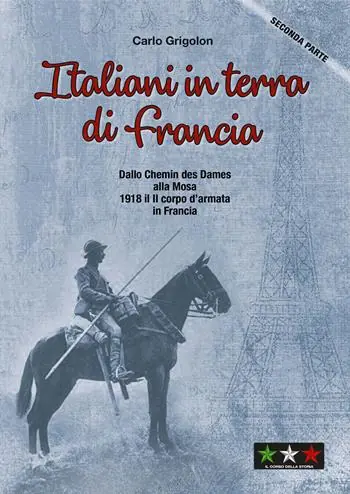 Italiani in terra di Francia. 1918 il II Corpo d’Armata in Francia. Vol. 2 Dallo Chemis des Dames alla Mosa Compra Oggi Stesso