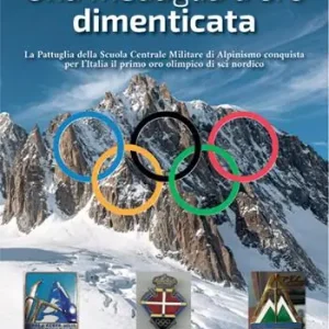 Una medaglia d’oro dimenticata. La pattuglia della Scuola centrale militare di alpinismo Spedito Oggi