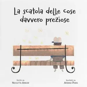 La scatola delle cose davvero preziose. Ediz. a colori Solo Oggi